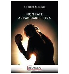 NON FATE ARRABBIARE PETRA