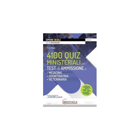 4100 QUIZ MINISTERIALI PER I TEST DI AMMISSIONE A ME