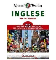 INGLESE PER CHI VIAGGIA. 2000 FRASI 3000 PAROLE PER