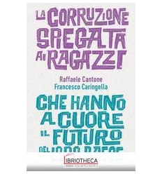 LA CORRUZIONE SPIEGATA A RAGAZZI CHE HANNO A CUORE I