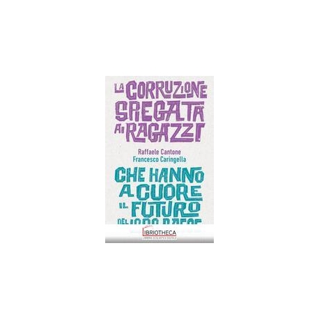 LA CORRUZIONE SPIEGATA A RAGAZZI CHE HANNO A CUORE I