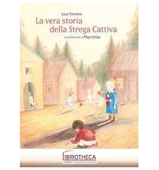 VERA STORIA DELLA STREGA CATTIVA (LA)