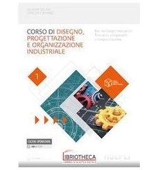 CORSO DI DISEGNO PROGETTAZIONE E ORGANIZZAZIONE INDUSTRIALE 1 ED. MISTA