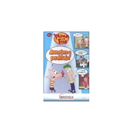 AVVENTURE A PERDIFIATO! PHINEAS & FERB