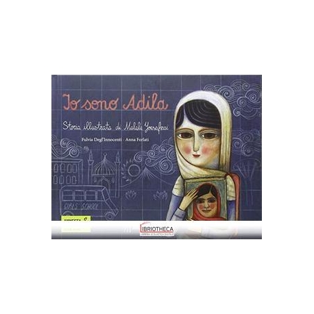 IO SONO ADILA. LA STORIA ILLUSTRATA DI MALALA YOUSAF