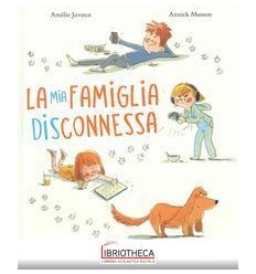 MIA FAMIGLIA DISCONESSA (LA)