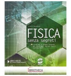 FISICA SENZA SEGRETI ED. MISTA